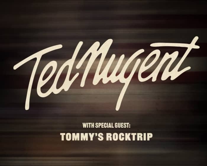 Ted Nugent with special guest Tommy's RockTrip tickets