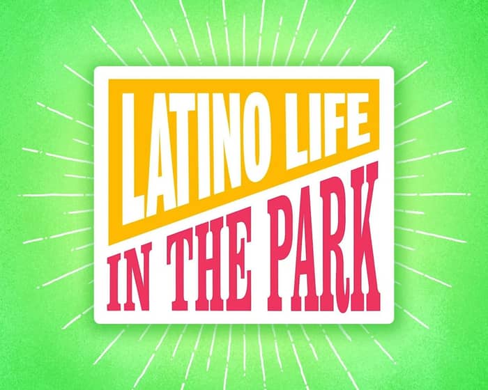Latino Life in the Park 2026 tickets