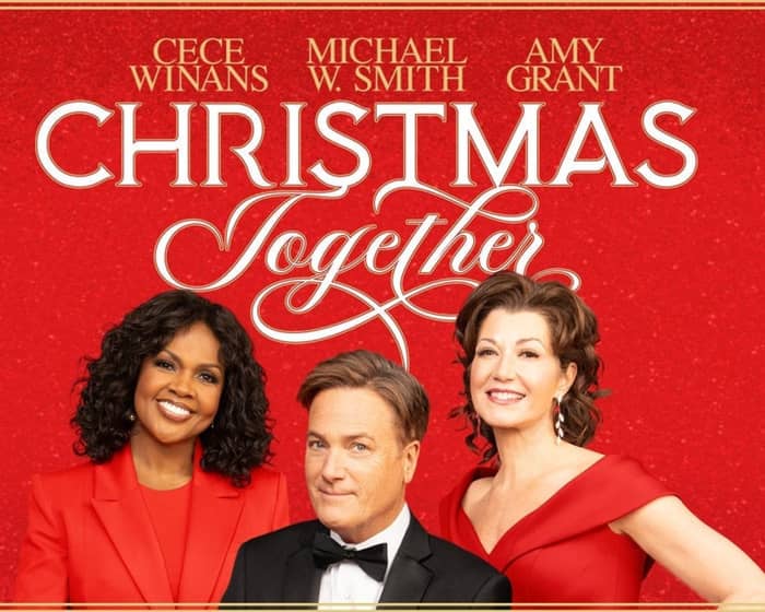 Christmas Together with Amy Grant, Michael W. Smith, and CeCe Winans tickets
