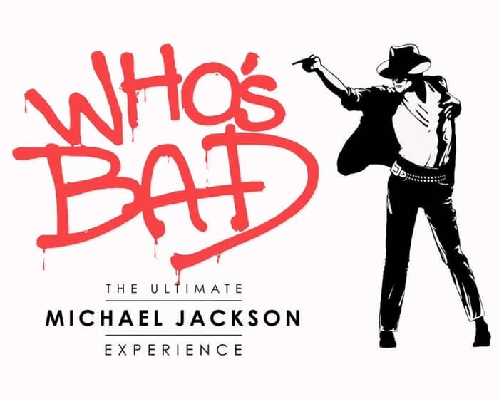 Who's Bad: The Ultimate Micheal Jackson Experience tickets