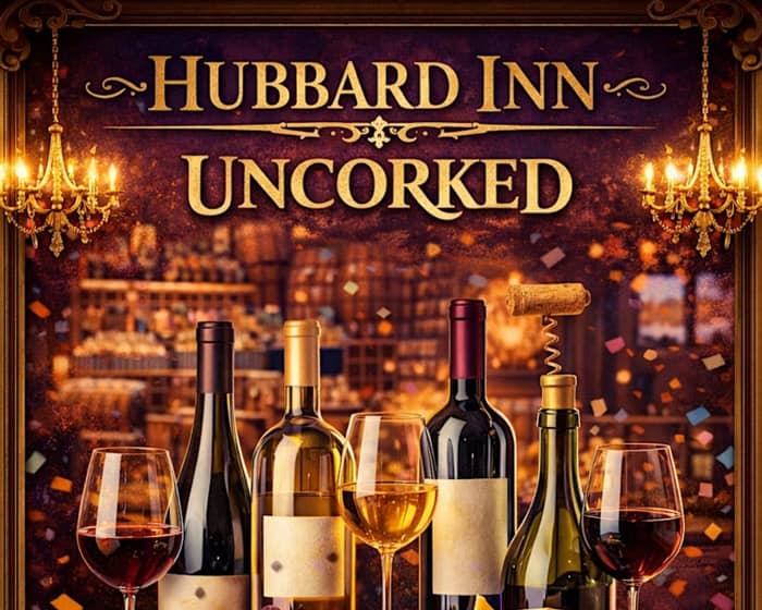 Hubbard Inn Uncorked tickets