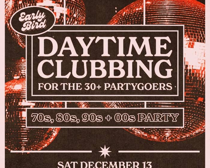 Early Bird: Daytime Clubbing for the 30+ Partygoers tickets