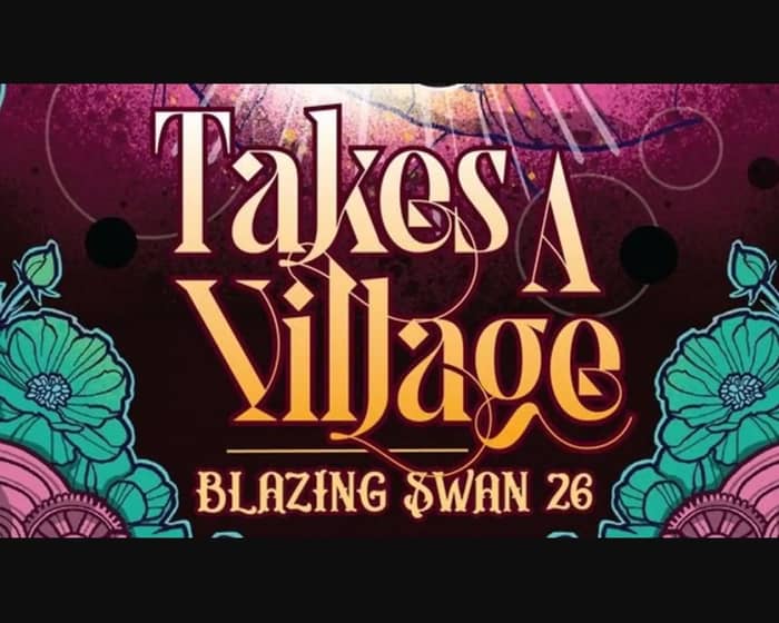 Blazing Swan 2026 Takes A Village tickets