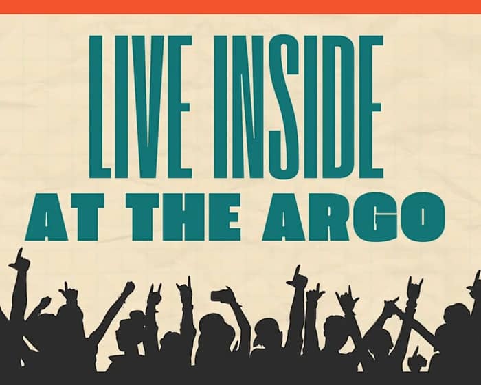 Live Inside At The Argo tickets
