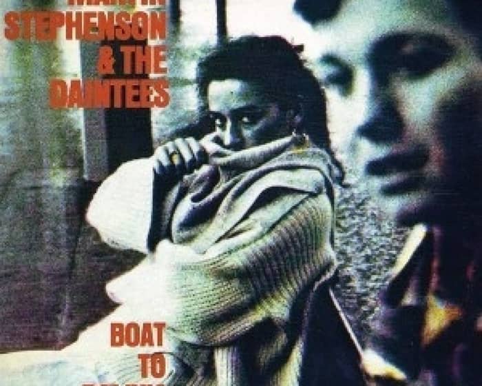 Martin Stephenson & The Daintees 'Boat To Bolivia' tickets