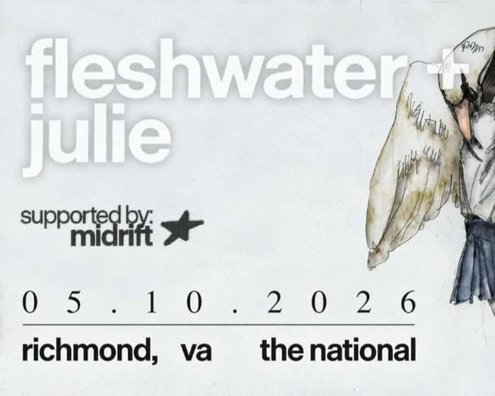 Fleshwater & julie w/ Midrift tickets