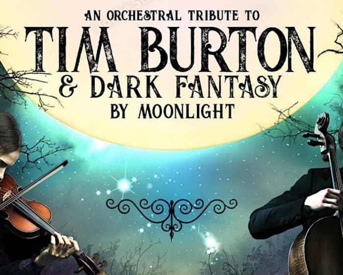 Orchestral Tribute to Tim Burton & Dark Fantasy by Moonlight tickets