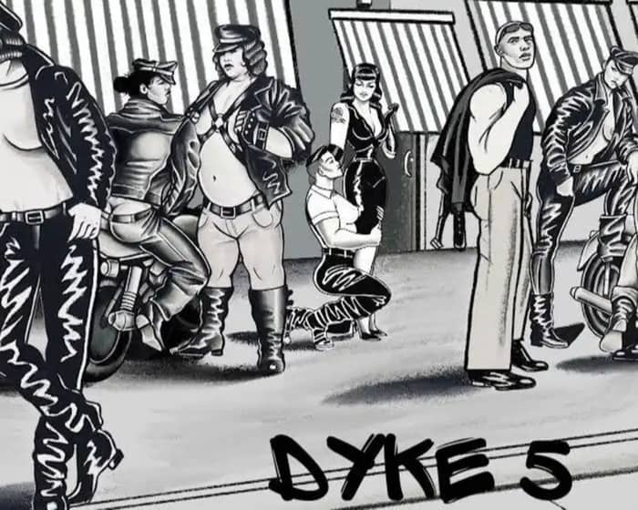 Dyke 5 tickets