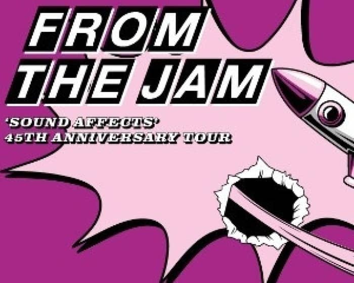 From The Jam 'Sound Affects' 45th Anniversary tickets