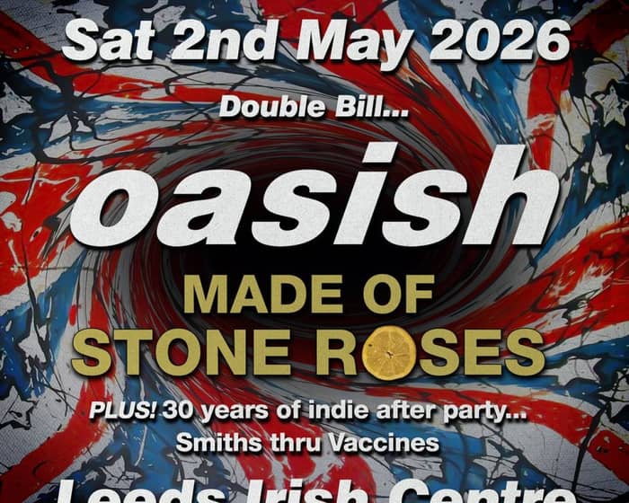 Oasish // Made Of Stone Roses: LEEDS inc 30 years of indie party tickets