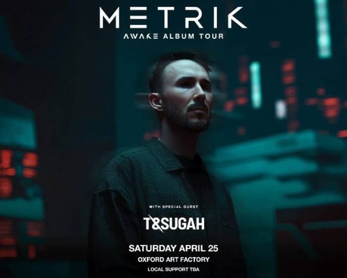Metrik + T & Sugah tickets