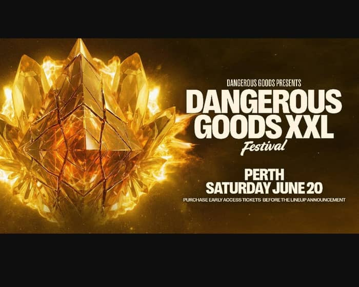 Dangerous Goods XXL Festival | Perth tickets
