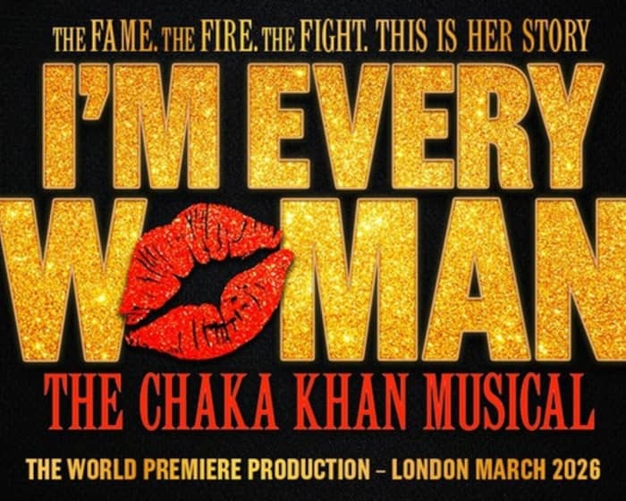 I’m Every Woman - The Chaka Khan Musical tickets