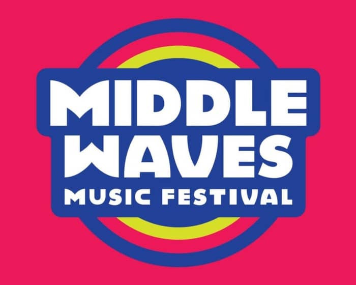 Middle Waves Music Fest: General Admission tickets
