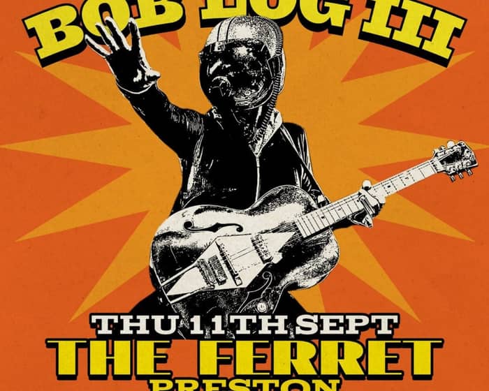 Bob Log III tickets