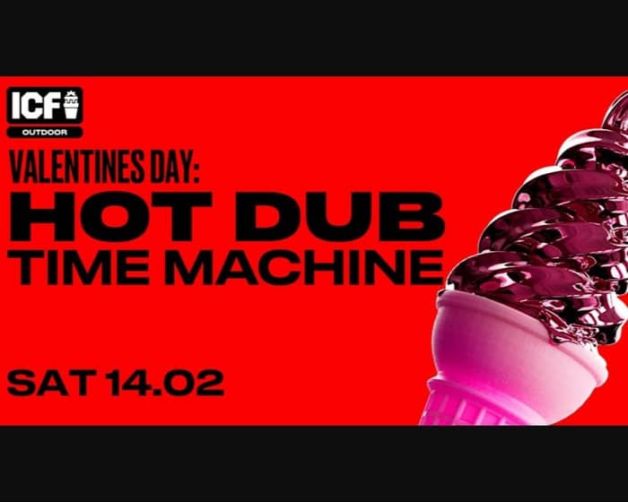 HOT DUB TIME MACHINE x ICF: OUTDOOR tickets