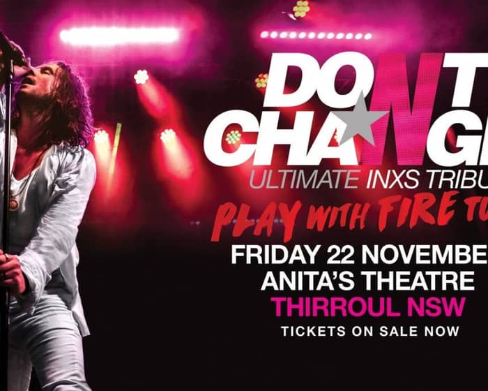 Don't Change - Ultimate INXS tickets