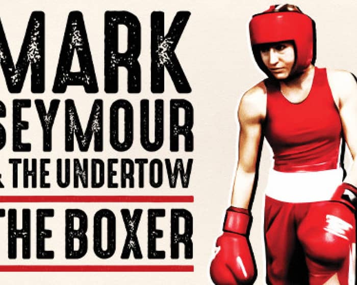 Mark Seymour and The Undertow - The Boxer Tour tickets