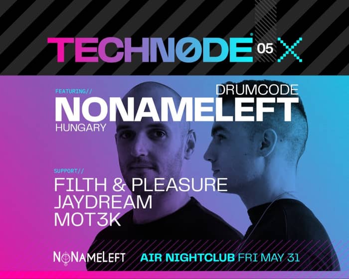 Technode Presents #5 - NONAMELEFT tickets