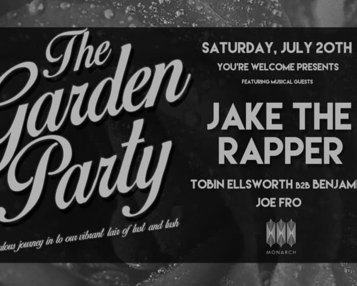 The Garden Party with Jake The Rapper // Benjamin K b2b Tobin Ellsworth // Joe Fro tickets