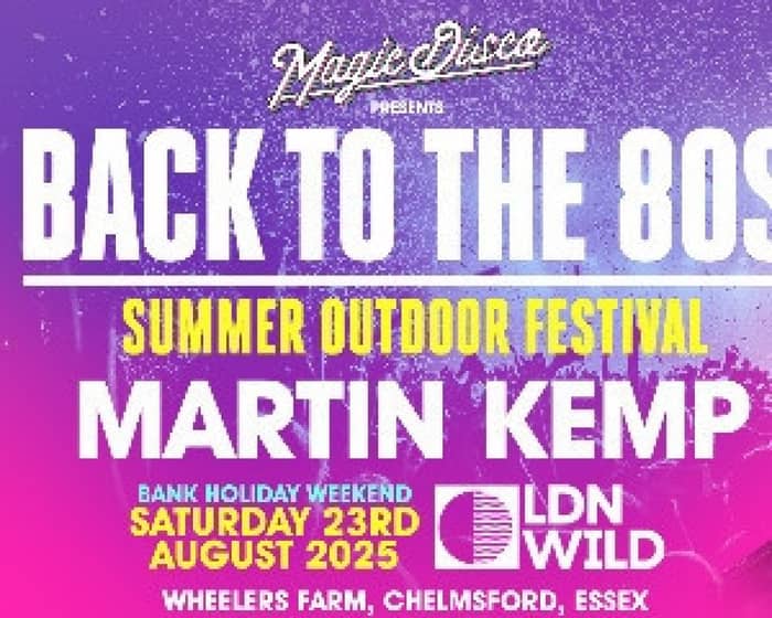 Back to the 80's Summer Festival with Martin Kemp tickets