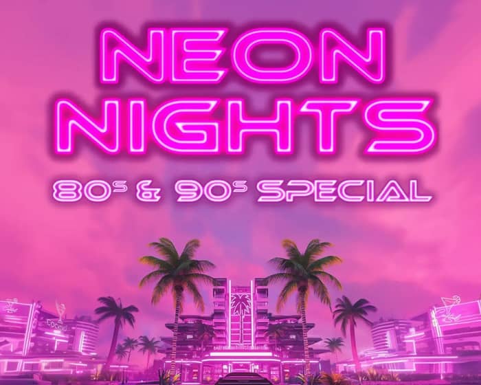 Neon Nights (80s & 90s Special) tickets