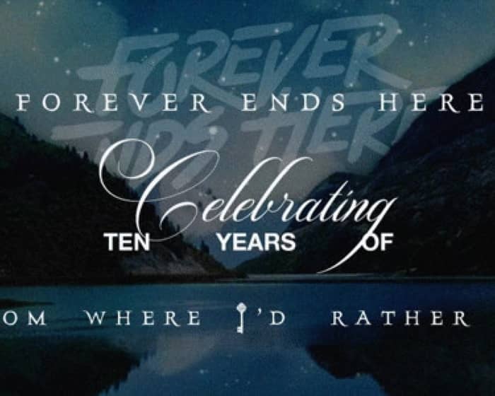 Forever Ends Here | From Where I'd Rather Be 10 Year Anniversary Tour tickets