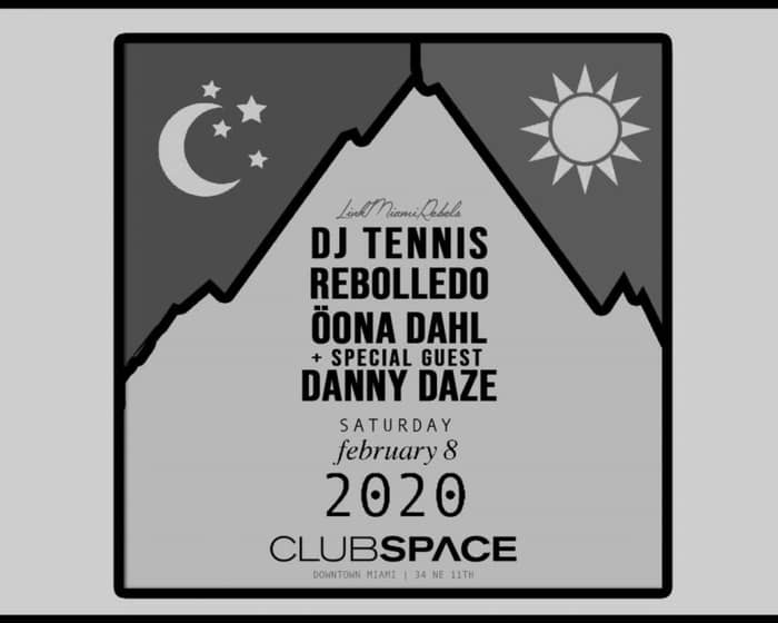 DJ Tennis, Rebolledo, and Öona Dahl with Special Guest Danny Daze by Link Miami Rebels tickets