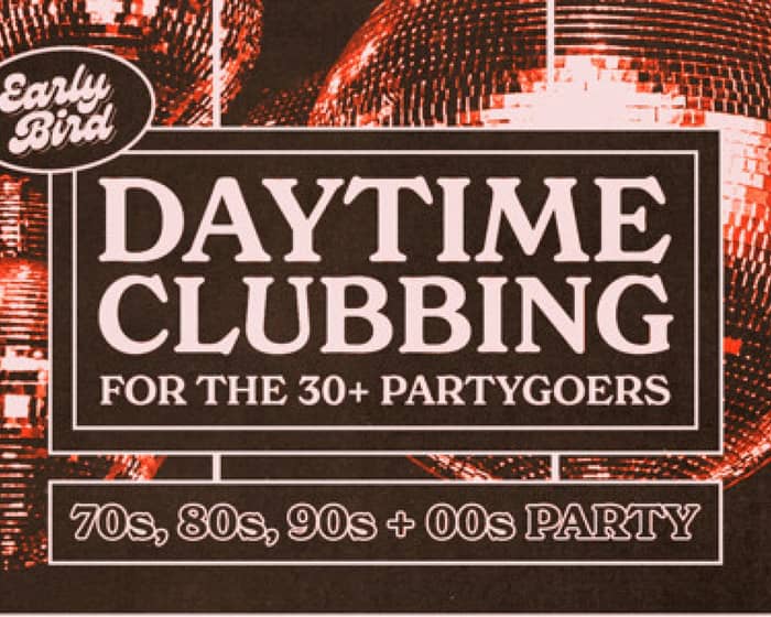 Early Bird: Daytime Clubbing for the 30+ Partygoer - Port Macquarie tickets