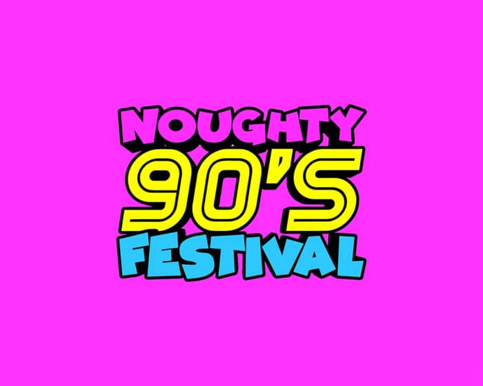 Noughty 90's Festival Brighton 2023 tickets