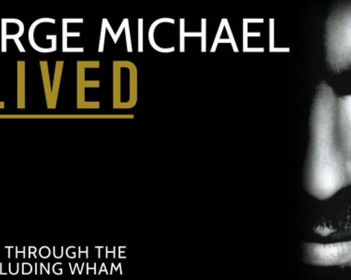 George Michael Relived tickets