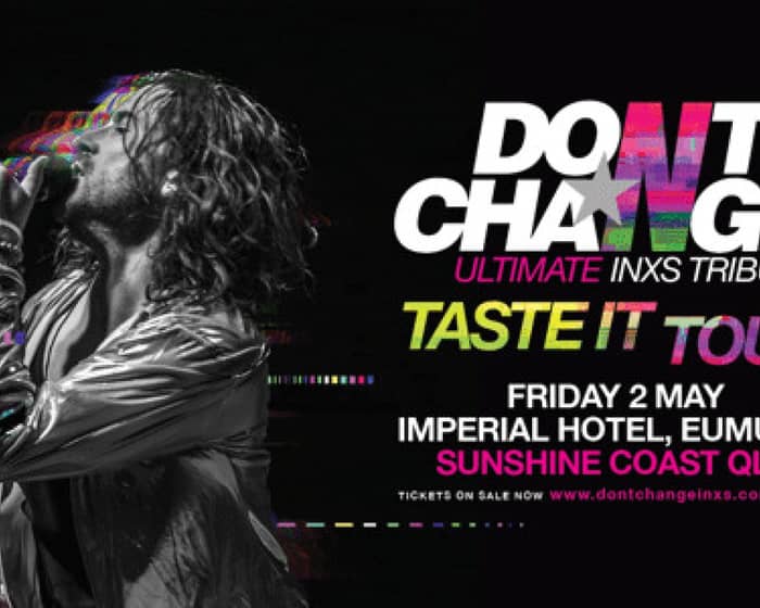 Don't Change - Ultimate INXS tickets