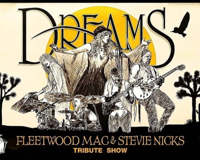 Dreams - Fleetwood Mac & Stevie Nicks Show | Concert tickets
