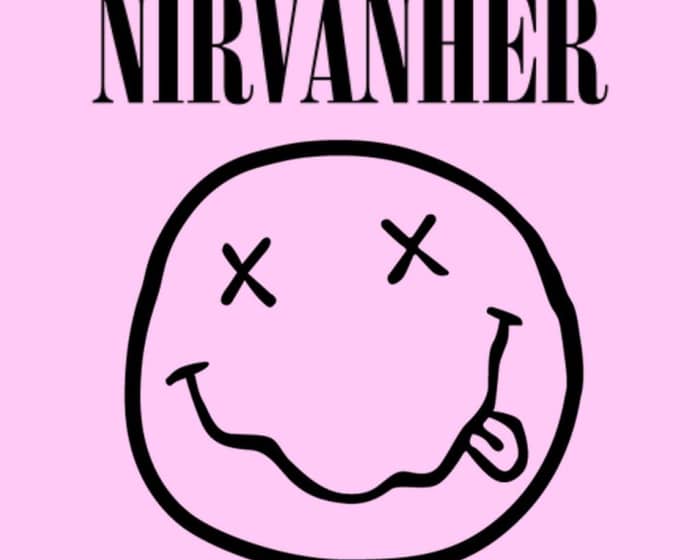 Nirvanher (All Female Nirvana Tribute) tickets