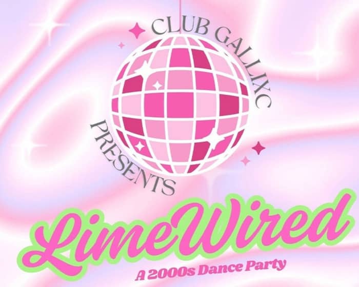 DJ GALLIXC Presents: LIMEWIRED a 2000's Dance party (21+) tickets