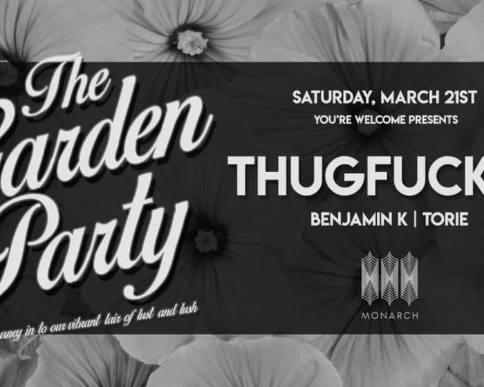 The Garden Party with Thugfucker // Benjamin K // Torie tickets