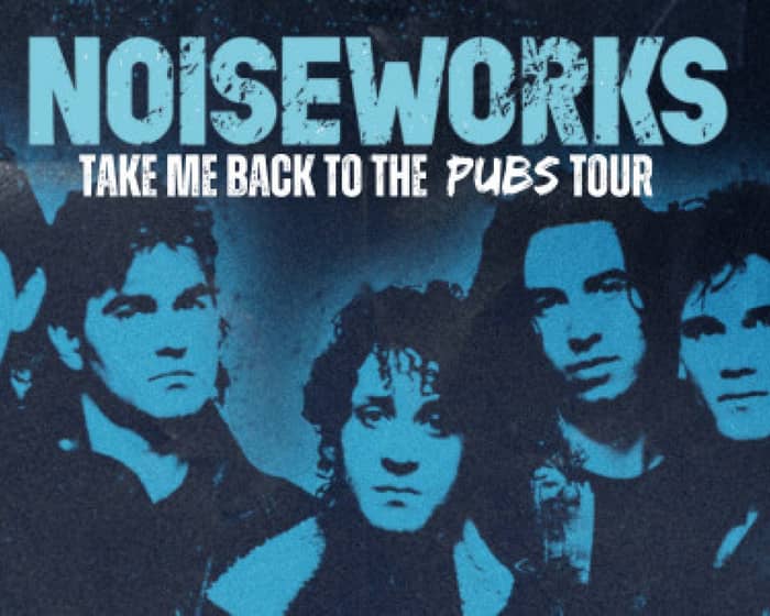 Noiseworks tickets