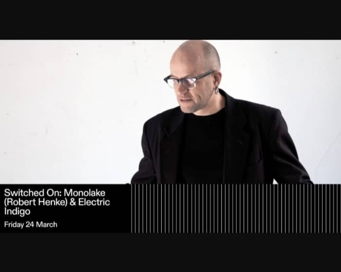 Switched On: Monolake (Robert Henke) & Electric Indigo tickets