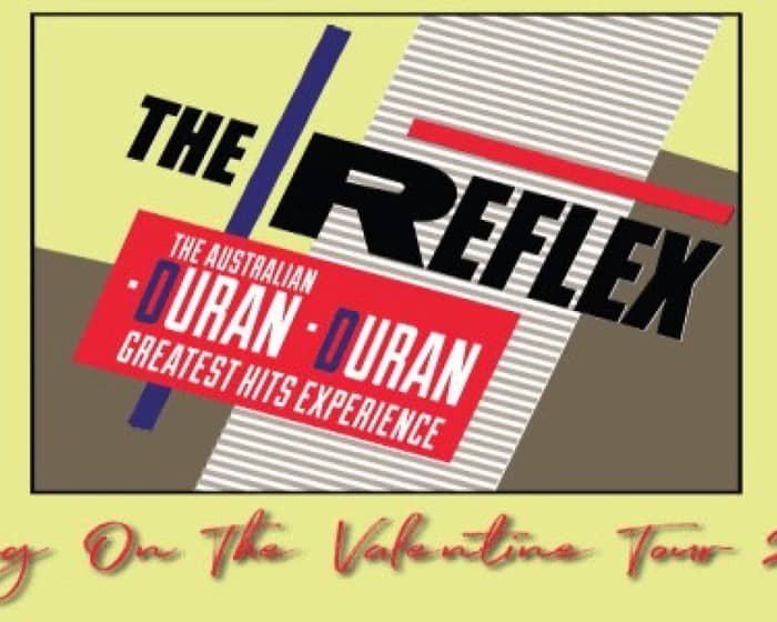 The Reflex - The Australian Duran Duran Experience tickets