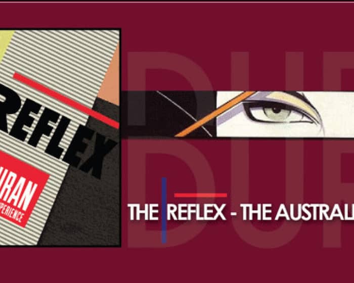 The Reflex The Australian Duran Duran Experience tickets