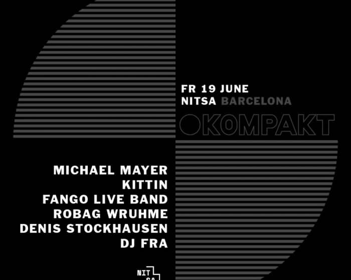 Kompakt Night with Michael Mayer, Kittin, Fango Live Band, Robag Wruhme tickets