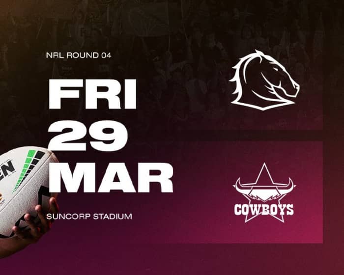 NRL Round 4 | Brisbane Broncos v Cowboys | Buy & Sell Tickets