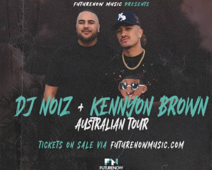 DJ Noiz and Kennyon Brown tickets