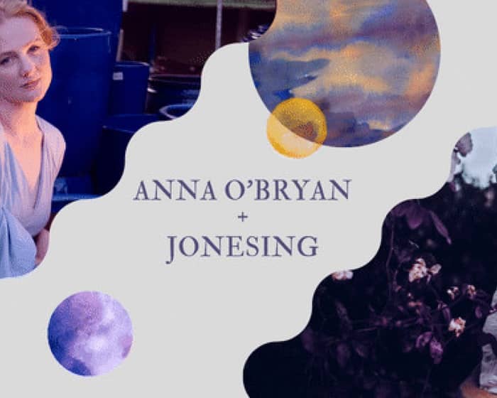 Anna O’Bryan + Jonesing tickets