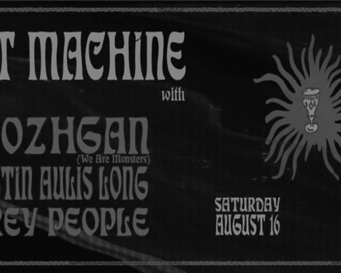The Soft Machine with Mozhgan / Justin Aulis Long / Grey People tickets