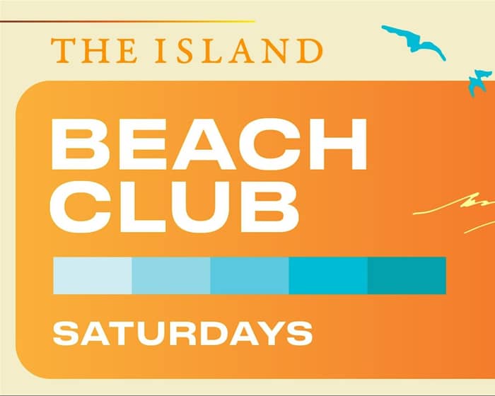 The Island Sydney: Beach Club Saturdays tickets