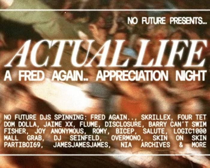 Actual Life: Fred Again Appreciation Party tickets