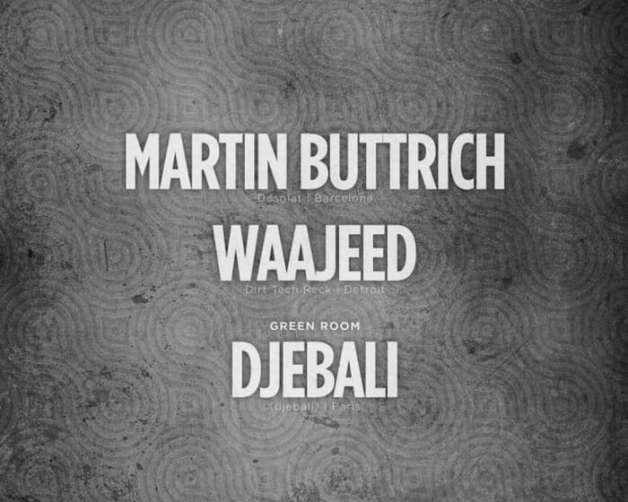 Martin Buttrich - Waajeed - Djebali - Jubilee tickets