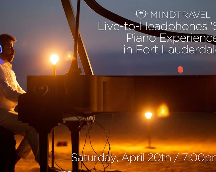 MindTravel Live-to-Headphones Silent Piano Journey in Fort Lauderdale tickets