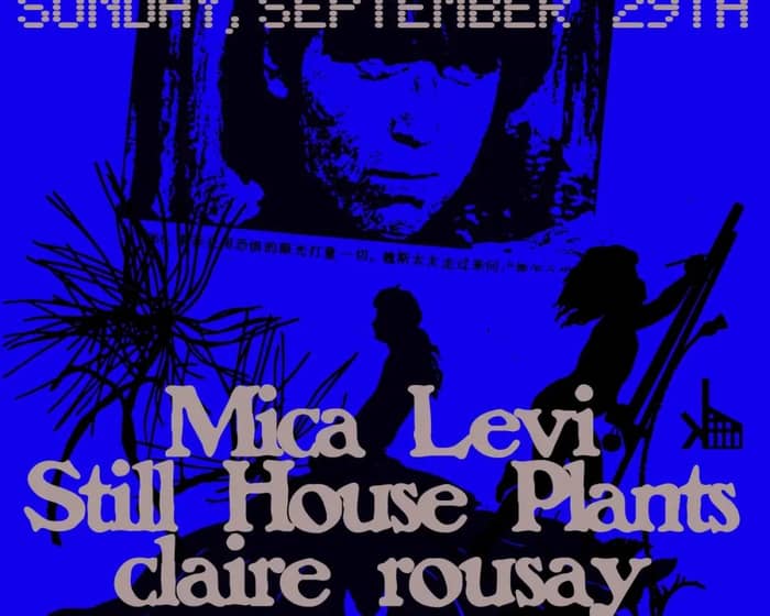 Mica Levi, Still House Plants, claire rousay tickets